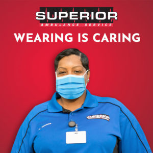 Superior Ambulance COVID-19 Initiative: Wearing is Caring