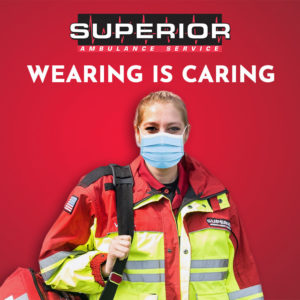 Superior Ambulance COVID-19 Initiative: Wearing is Caring