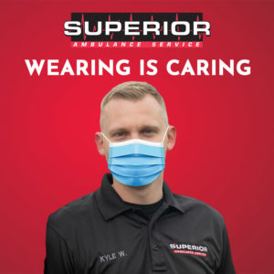 Superior Ambulance COVID-19 Initiative: Wearing is Caring