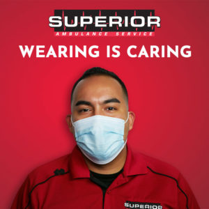 Superior Ambulance COVID-19 Initiative: Wearing is Caring